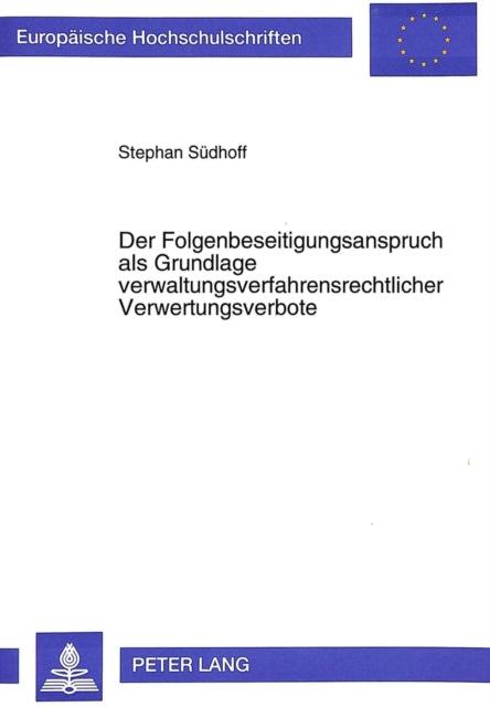 Book cover of: Der Folgenbeseitigungsanspruch als Grundlage verwaltungsverfahrensrechtlicher Verwertungsverbote