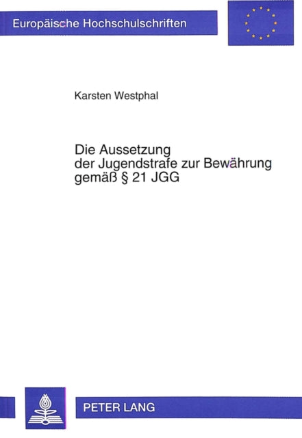 Book cover of: Die Aussetzung der Jugendstrafe zur Bewaehrung gemae  21 JGG