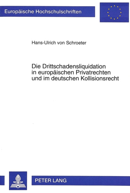 Book cover of: Die Drittschadensliquidation in europaeischen Privatrechten und im deutschen Kollisionsrecht