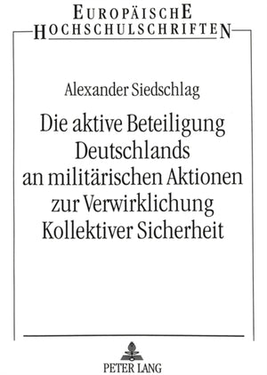 Die aktive Beteiligung Deutschlands an militaerischen Aktionen zur Verwirklichung Kollektiver Sicherheit