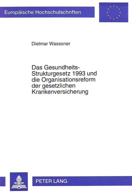 Book cover of: Das Gesundheits-Strukturgesetz 1993 und die Organisationsreform der gesetzlichen Krankenversicherung. By: Dietmar Wassener