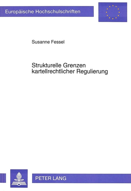 Book cover of: Strukturelle Grenzen kartellrechtlicher Regulierung