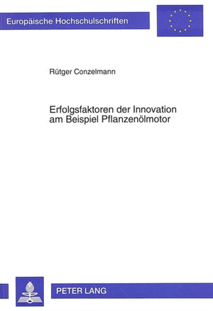Erfolgsfaktoren der Innovation am Beispiel Pflanzenoelmotor