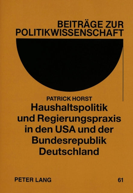 Book cover of: Haushaltspolitik und Regierungspraxis in den USA und der Bundesrepublik Deutschland