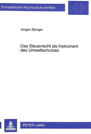 Das Steuerrecht als Instrument des Umweltschutzes