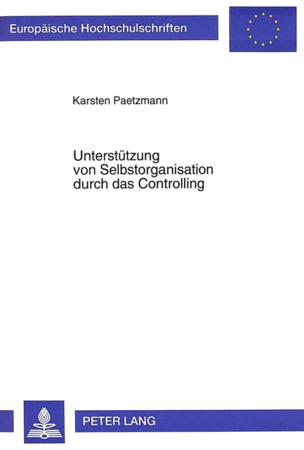 Book cover of: Unterstuetzung von Selbstorganisation durch das Controlling