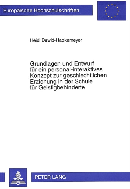 Book cover of: Grundlagen und Entwurf fuer ein personal-interaktives Konzept zur geschlechtlichen Erziehung in der Schule fuer Geistigbehinderte