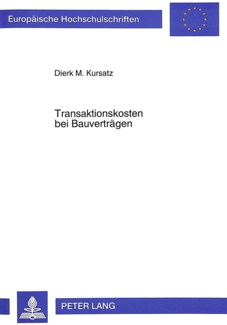 Book cover of: Transaktionskosten bei Bauvertraegen. By: Dierk M Kursatz