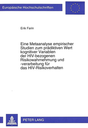 Eine Metaanalyse empirischer Studien zum praediktiven Wert kognitiver Variablen der HIV-bezogenen Risikowahrnehmung und -verarbeitung fuer das HIV-Risikoverhalten