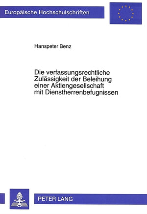 Die verfassungsrechtliche Zulaessigkeit der Beleihung einer Aktiengesellschaft mit Dienstherrenbefugnissen