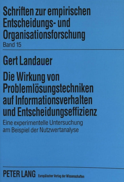 Book cover of: Die Wirkung von Problemloesungstechniken auf Informationsverhalten und Entscheidungseffizienz