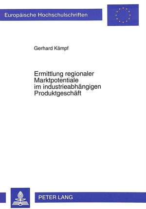 Ermittlung regionaler Marktpotentiale im industrieabhaengigen Produktgeschaeft