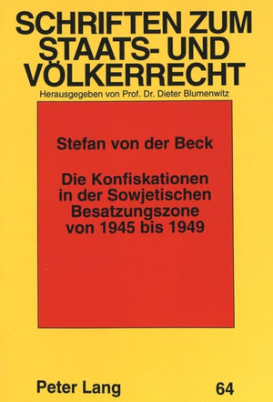 Die Konfiskationen in der Sowjetischen Besatzungszone von 1945 bis 1949