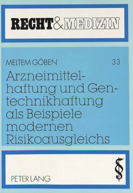 Book cover of: Arzneimittelhaftung und Gentechnikhaftung als Beispiele modernen Risikoausgleichs