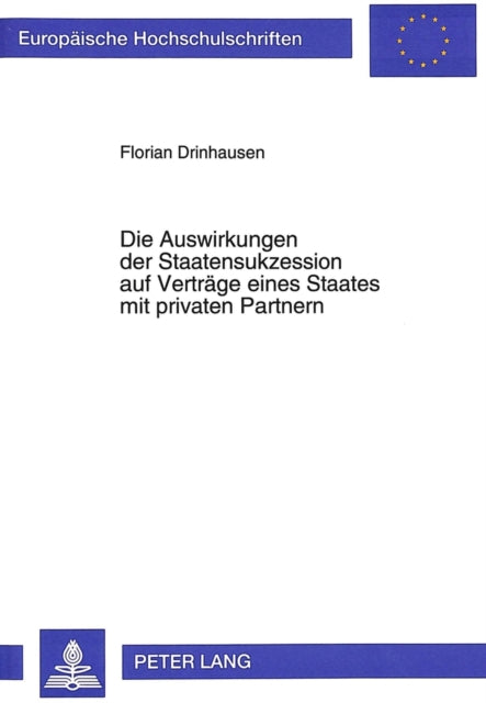 Book cover of: Die Auswirkungen der Staatensukzession auf Vertraege eines Staates mit privaten Partnern