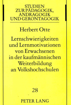 Lernschwierigkeiten Und Lernmotivationen Von Erwachsenen in Der Kaufmaennischen Weiterbildung an Volkshochschulen