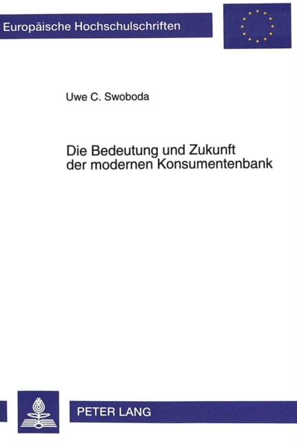 Book cover of: Die Bedeutung und Zukunft der modernen Konsumentenbank
