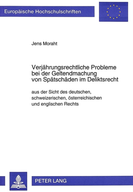 Book cover of: Verjaehrungsrechtliche Probleme bei der Geltendmachung von Spaetschaeden im Deliktsrecht
