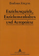 Book cover of: Erziehungsziele, Erzieherverhalten und Autopoiese