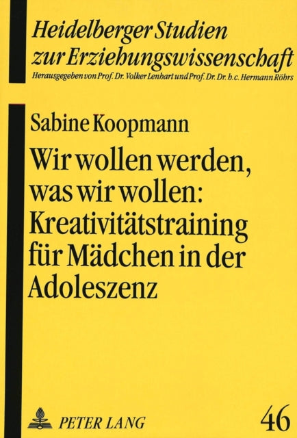 Book cover of: Wir wollen werden, was wir wollen:- Kreativitaetstraining fuer Maedchen in der Adoleszenz als paedagogische Intervention zur Staerkung des Selbstkonzeptes
