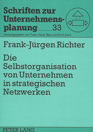 Die Selbstorganisation von Unternehmen in strategischen Netzwerken