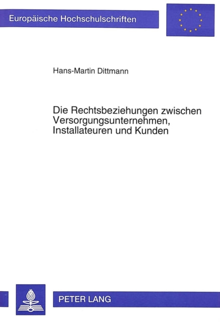 Book cover of: Die Rechtsbeziehungen zwischen Versorgungsunternehmen, Installateuren und Kunden