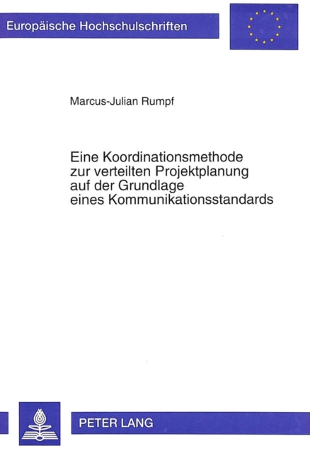 Book cover of: Eine Koordinationsmethode zur verteilten Projektplanung auf der Grundlage eines Kommunikationsstandards