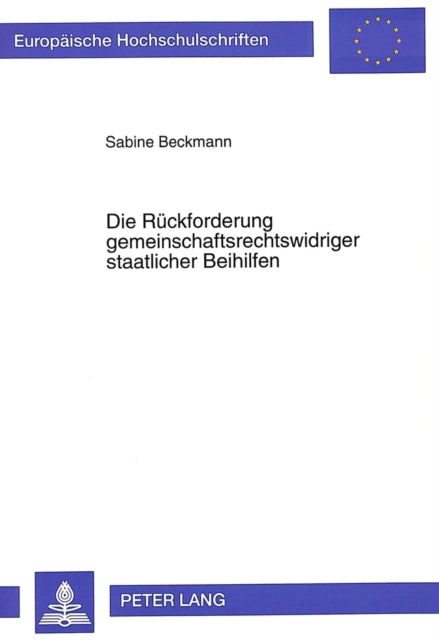 Book cover of: Die Rueckforderung gemeinschaftsrechtswidriger staatlicher Beihilfen
