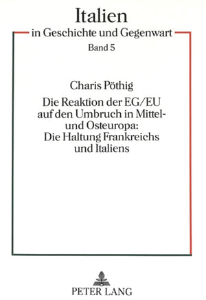 Die Reaktion der EG/EU auf den Umbruch in Mittel- und Osteuropa:- Die Haltung Frankreichs und Italiens