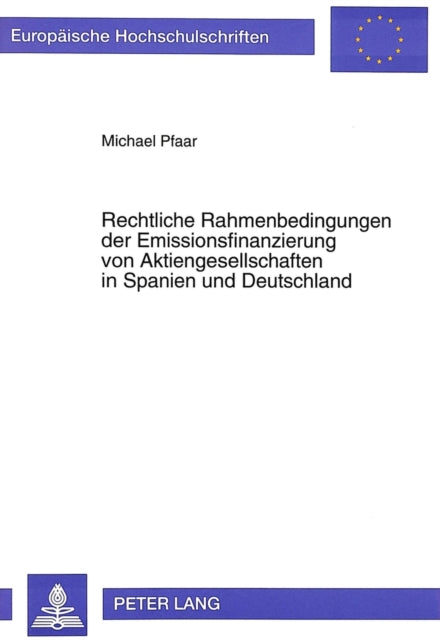 Book cover of: Rechtliche Rahmenbedingungen der Emissionsfinanzierung von Aktiengesellschaften in Spanien und Deutschland