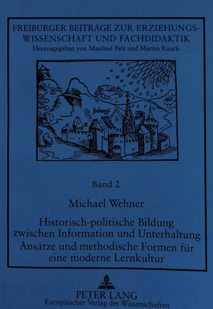 Historisch-politische Bildung zwischen Information und Unterhaltung- Ansaetze und methodische Formen fuer eine moderne Lernkultur