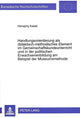 Book cover of: Handlungsorientierung als didaktisch-methodisches Element im Gemeinschaftskundeunterricht und in der politischen Erwachsenenbildung am Beispiel der Museumsmethode