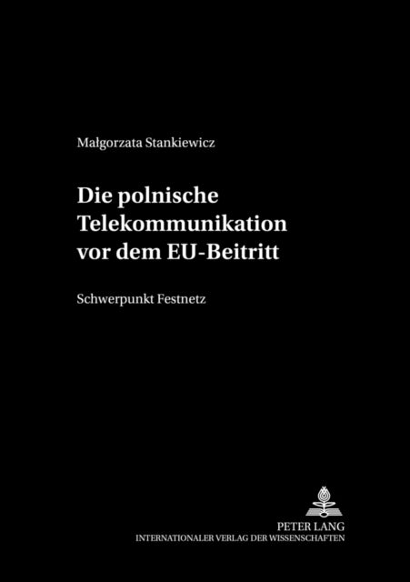 Book cover of: Die Polnische Telekommunikation VOR Dem Eu-Beitritt. By: Malgorzata Stankiewicz