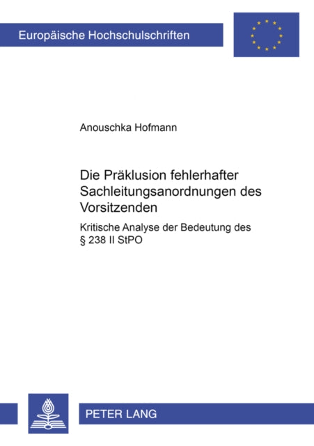 Book cover of: Die Praeklusion Fehlerhafter Sachleitungsanordnungen Des Vorsitzenden. By: Anouschka Hofmann