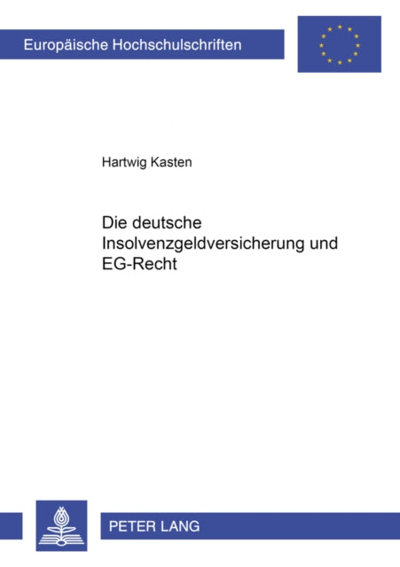 Book cover of: Die Deutsche Insolvenzgeldversicherung Und Eg-Recht. By: Hartwig Kasten