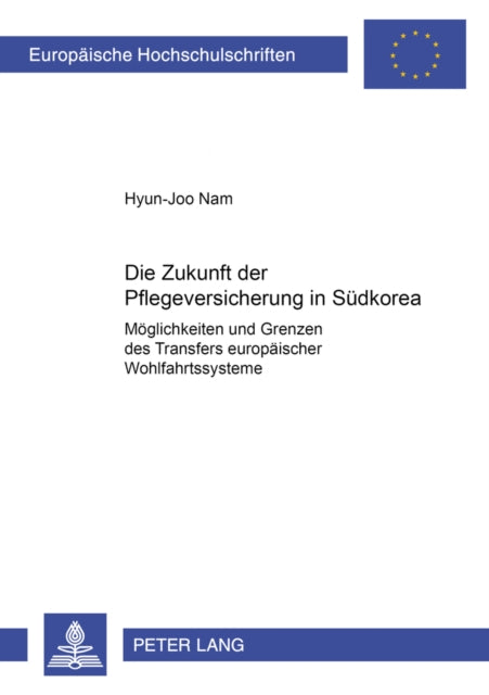 Book cover of: Die Zukunft Der Pflegesicherung in Suedkorea. By: Hyun-Joo Nam