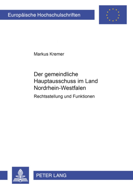 Book cover of: Der Gemeindliche Hauptausschuss Im Land Nordrhein-Westfalen. By: Markus Kremer