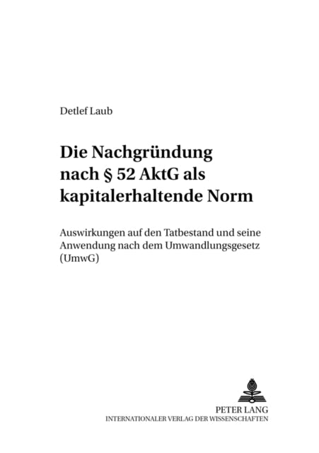 Book cover of: Die Nachgruendung Nach § 52 Aktg ALS Kapitalerhaltende Norm