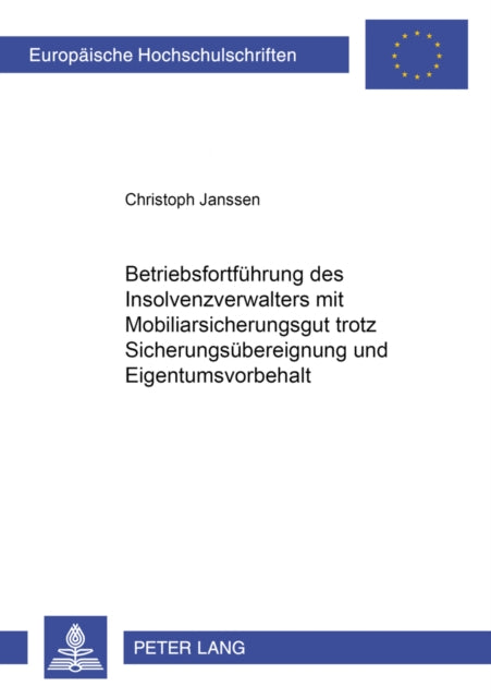 Book cover of: Betriebsfortfuehrung Des Insolvenzverwalters Mit Mobiliarsicherungsgut Trotz Sicherungsuebereignung Und Eigentumsvorbehalt. By: Janssen, Christoph Dr. jur