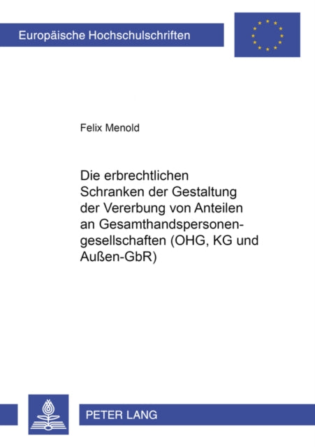 Book cover of: Erbrechtlichen Schranken Der Gestaltung Der Vererbung Von Anteilen an Gesamthandspersonengesellschaften (Ohg, Kg Und Außen-Gbr)
