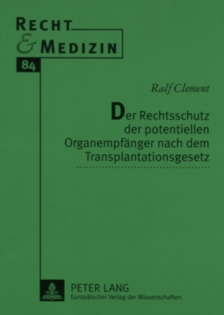 Book cover of: Rechtsschutz Der Potentiellen Organempfaenger Nach Dem Transplantationsgesetz. By: Ralf Clement