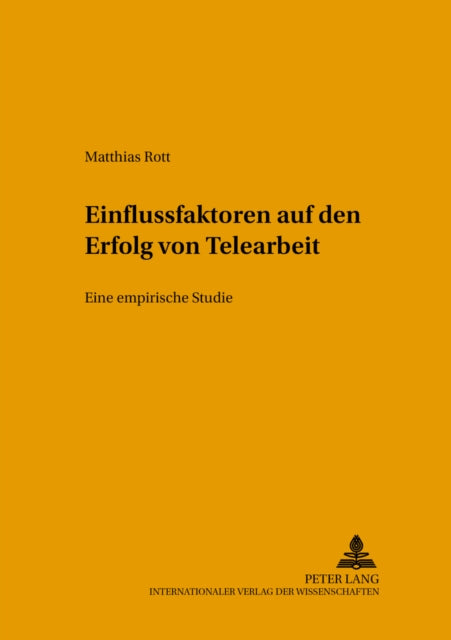 Book cover of: Einflussfaktoren Auf Den Erfolg Von Telearbeit. By: Matthias Rott