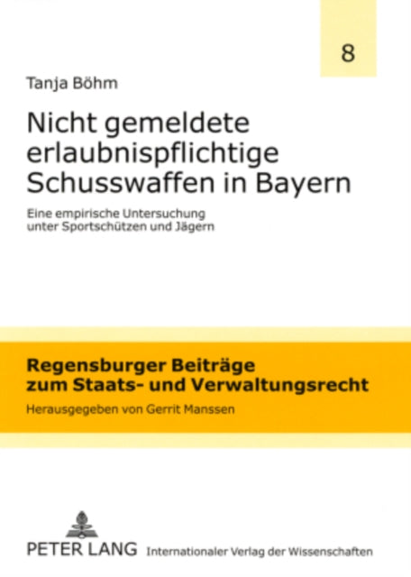Book cover of: Nicht Gemeldete Erlaubnispflichtige Schusswaffen in Bayern. By: Tanja Böhm