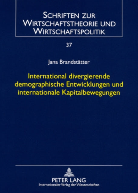 Book cover of: International Divergierende Demographische Entwicklungen Und Internationale Kapitalbewegungen. By: Jana Brandstätter