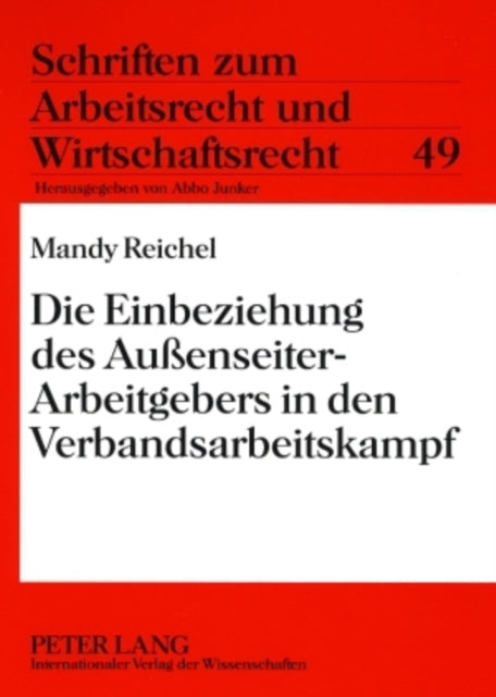 Book cover of: Die Einbeziehung Des Außenseiter-Arbeitgebers in Den Verbandsarbeitskampf. By: Mandy Reichel