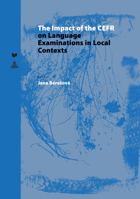 Book cover of: Impact of the CEFR on Language Examinations in Local Contexts. By: Jana Béresová