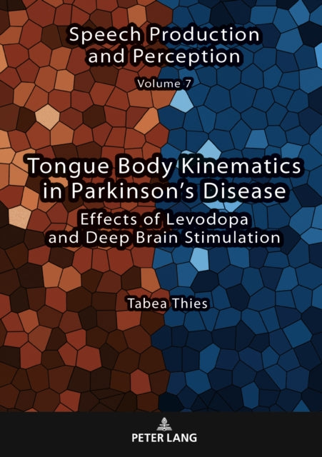 Tongue Body Kinematics in Parkinson’s Disease, Effects of Levodopa and Deep Brain Stimulation 9783631898857 Tabea Thies