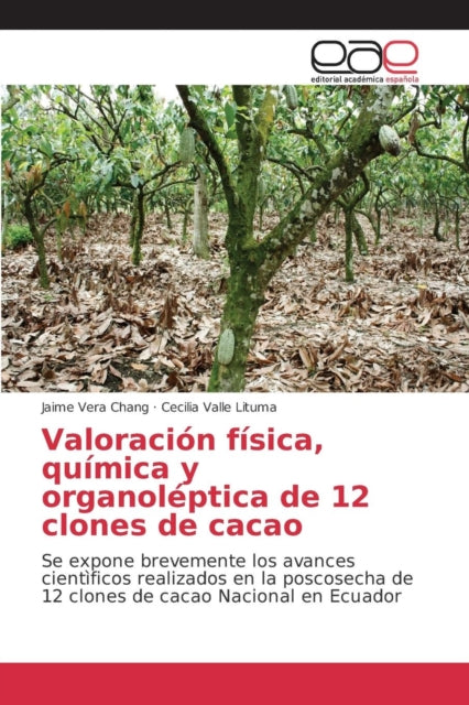 Book cover of: Valoracion fisica, quimica y organoleptica de 12 clones de cacao