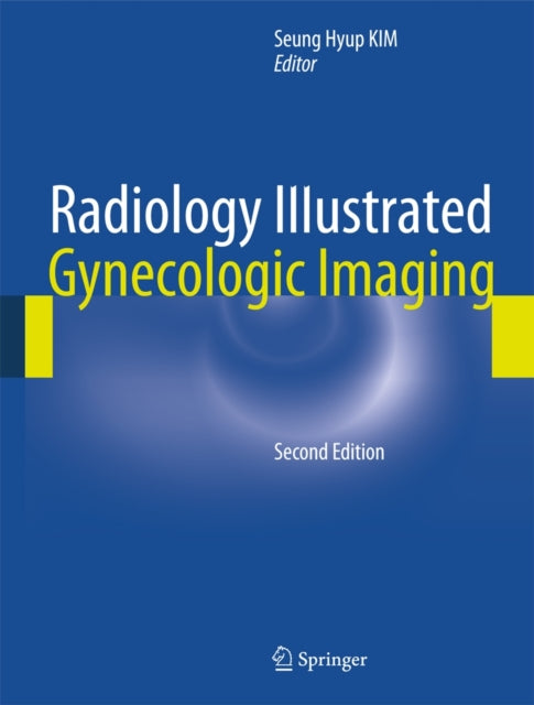Book cover of: Radiology Illustrated: Gynecologic Imaging. By: Seung Hyup Kim