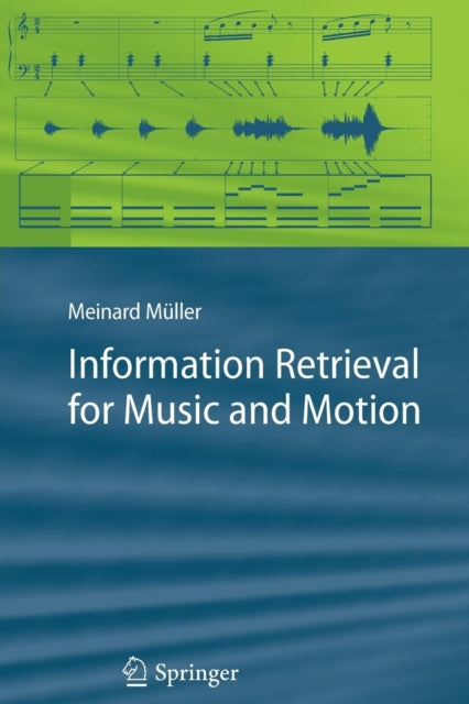 Book cover of: Information Retrieval for Music and Motion. By: Meinard Müller